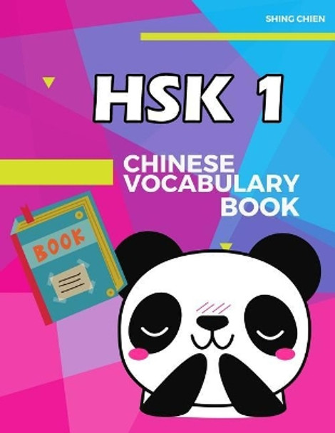 Chinese Vocabulary Book HSK 1: practice standard chinese character level 1 (150 words) with pinyin and English meaning by Shing Chien 9781095775509