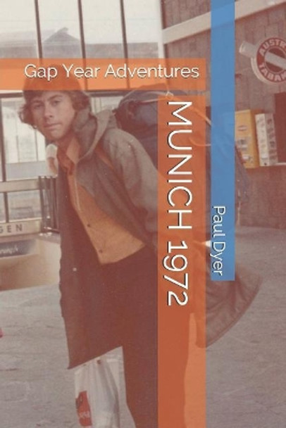 Munich 1972: Gap Year Adventures by Angela Neustatter 9781095967812
