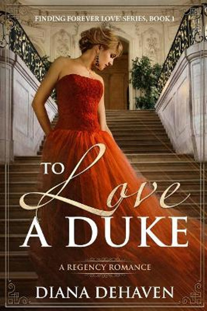 To Love A Duke: A Regency Romance by Diana Dehaven 9781096118725