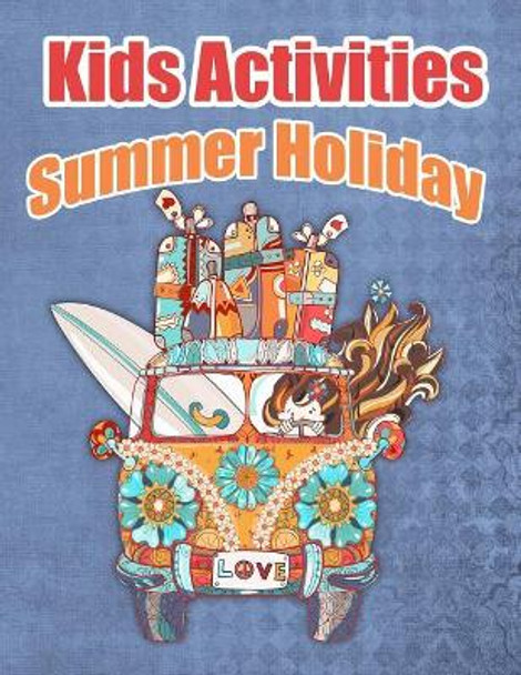 Kids Activities Summer Holiday: Ages 4-8 Workbook for Word Search, Dot to Dot, Mazes, Coloring Pages and More! by Granny Wrinklebottom 9781096391951