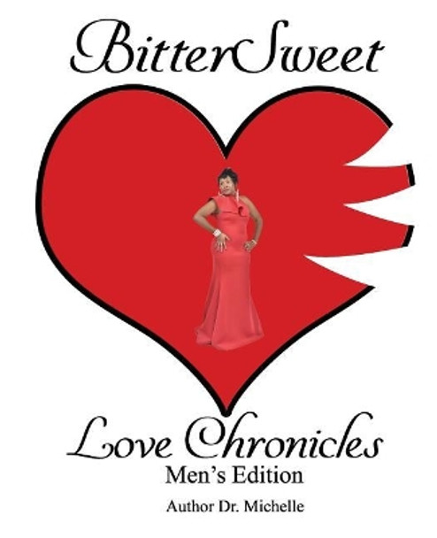 BitterSweet Love Chronicles Men's Edition: The Good, Bad and uhm of Love by Michelle 9781095486337