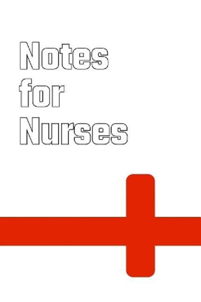 Notes For Nurses by Rob Smith 9781097365098