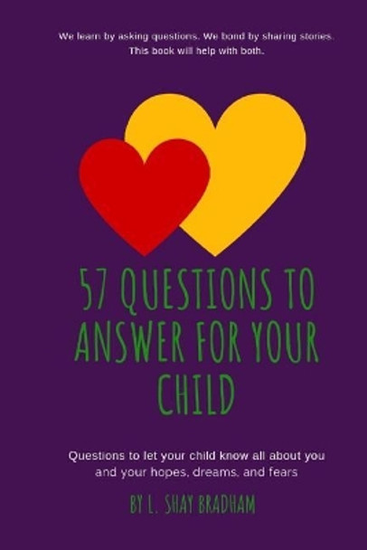 57 Questions to Answer for Your Child by L Shay Bradham 9781097872459