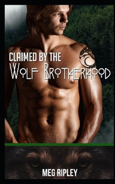 Claimed By The Wolf Brotherhood by Meg Ripley 9781097883257