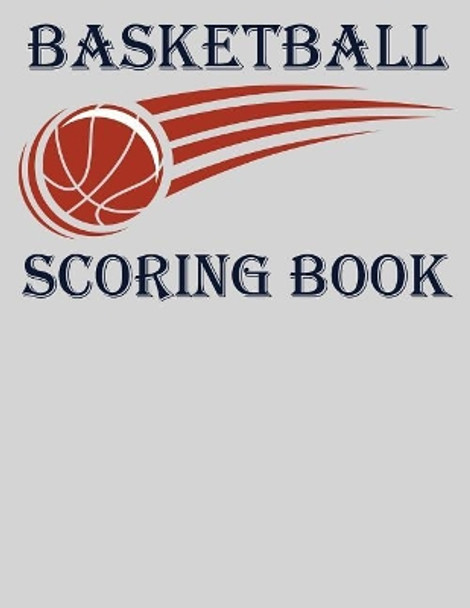 Basketball Scoring Book: Basic 50 Game Basketball Scorebook (8.5 x 11) - Scoring by Half by Chad Alisa 9781097417247