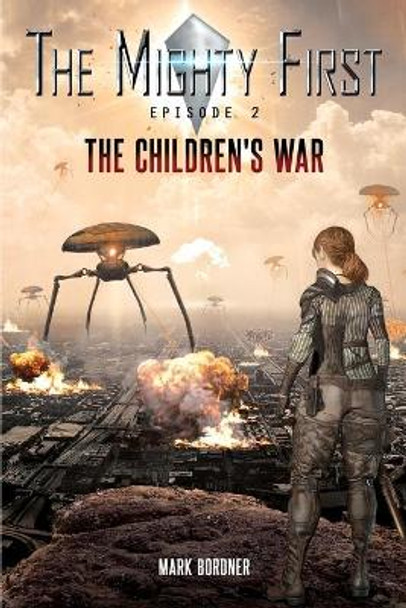 The Mighty First, Episode 2: The Children's War by Mark Bordner 9781097442294