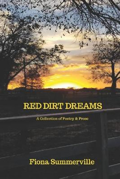 Red Dirt Dreams: A Collection of Poetry & Prose by Fiona Summerville 9781097458271