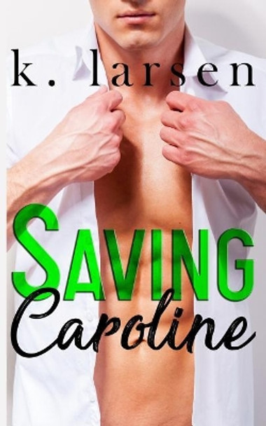 Saving Caroline by K Larsen 9781096748779