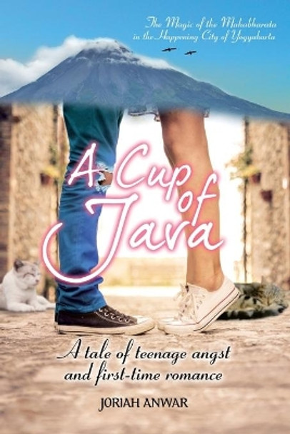 A Cup of Java: A Tale of Teenage Angst and First-time by Joriah Anwar 9781098507237