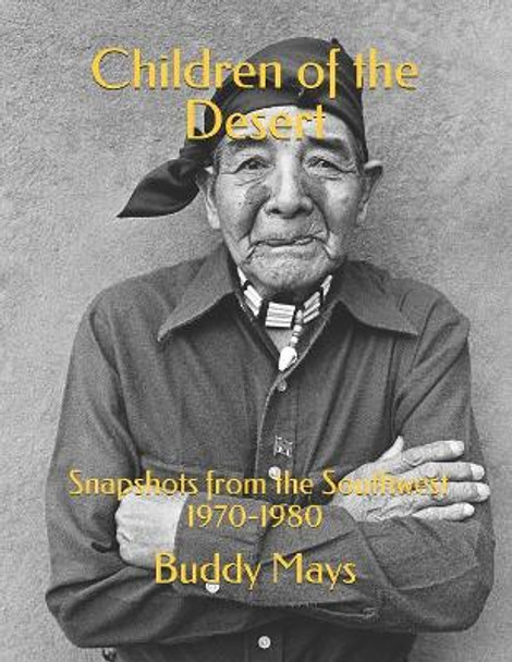 Children of the Desert: Snapshots From the Southwest 1970-1980 by Buddy Mays 9781097496181