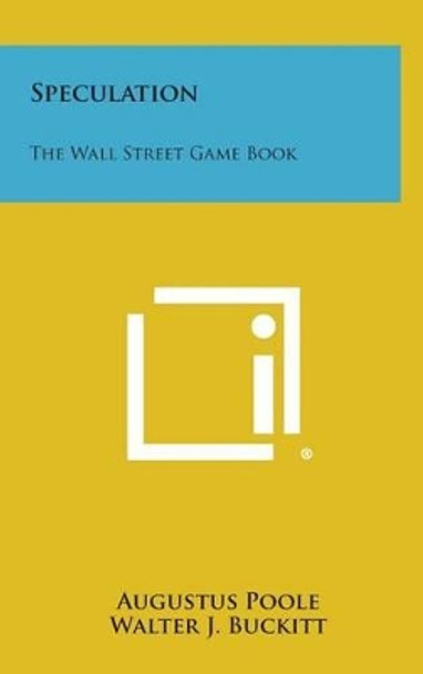 Speculation: The Wall Street Game Book by Augustus Poole 9781258917098