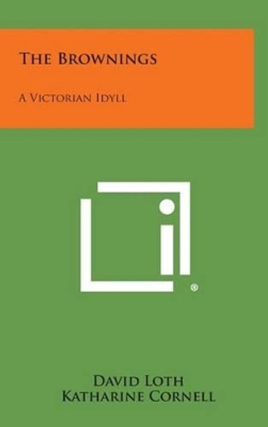 The Brownings: A Victorian Idyll by David Loth 9781258925758