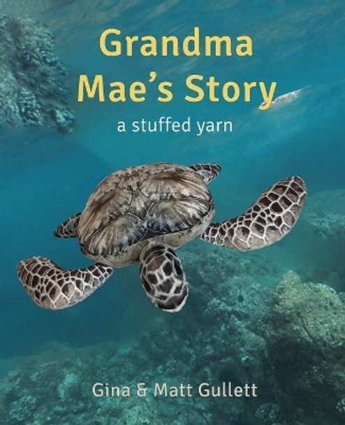Grandma Mae's Story: A Stuffed Yarn by Gina Gullett 9781098542054