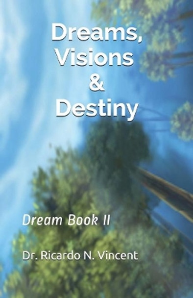 Dreams, Visions & Destiny: Dream Book II by Ricardo Vincent 9781097669714