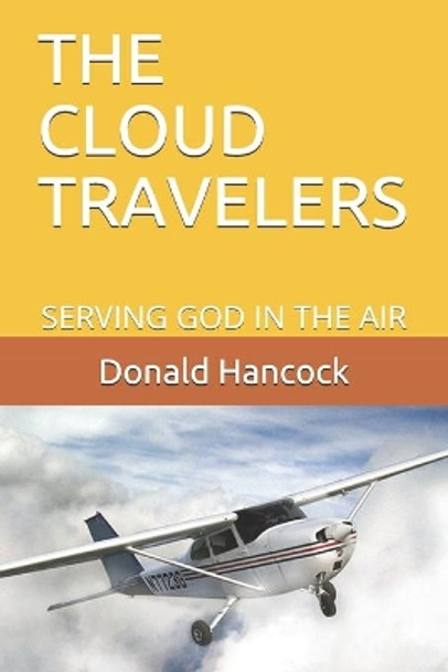 The Cloud Travelers: Serving God in the Air - The Early Days by Finetta G Hancock 9781098566296