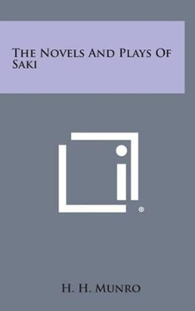 The Novels and Plays of Saki by H H Munro 9781258947132