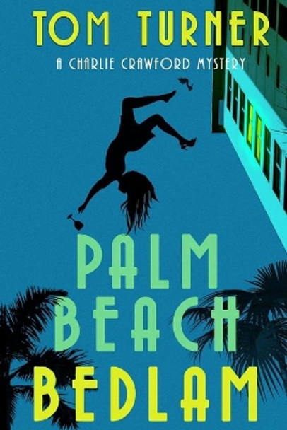 Palm Beach Bedlam by Tom Turner 9781097945368