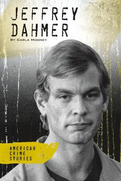 Jeffrey Dahmer by Carla Mooney 9781098292102