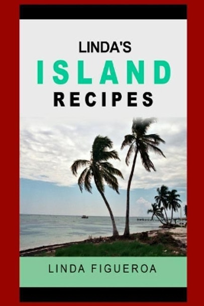 Linda's Island Recipes by Linda Figueroa 9781098889432