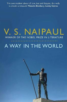 A Way in the World: A Sequence by V. S. Naipaul