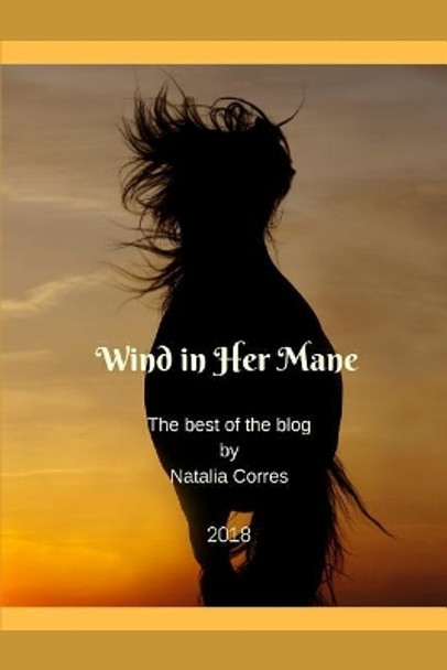 Wind in Her Mane: The best of the blog by Natalia Corres 9781098892807