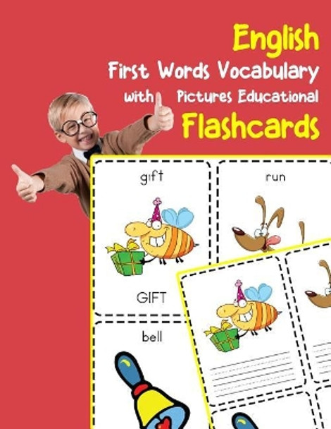 English First Words Vocabulary with Pictures Educational Flashcards: Fun flash cards for infants babies baby child preschool kindergarten toddlers and kids by Brighter Zone 9781099020025