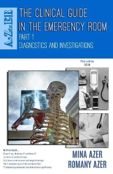 The Clinical Guide in the Emergency Room: Part 1: Diagnostics and Investigations by Romany Azer 9781099150128