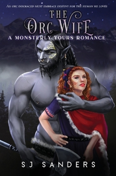 The Orc Wife: A Ladies and Monsters Romance by S J Sanders 9781099169731