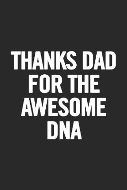 Thanks Dad For the Awesome DNA: Awesome and original gag gift for men, dad. Perfect for Father's Day, Birthday, Retirement... by Cooldad Publishing 9781099623349