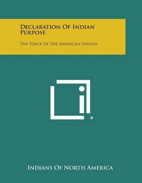 Declaration of Indian Purpose: The Voice of the American Indian by Indians of North America 9781258988050