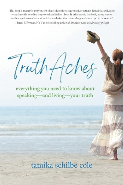 TruthAches: Everything You Need to Know About Speaking-and Living-Your Truth by Tamika Schilbe Cole 9781039154582