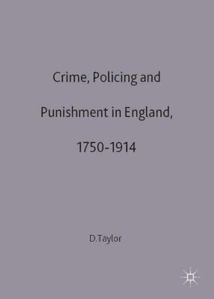 Crime, Policing and Punishment in England, 1750-1914 by David Taylor