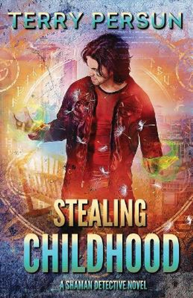 Stealing Childhood: a Shaman Detective novel by Terry Persun 9781099615191