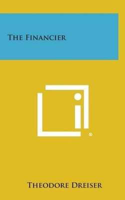 The Financier by Deceased Theodore Dreiser 9781258932206