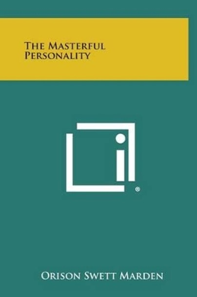 The Masterful Personality by Orison Swett Marden 9781258943790