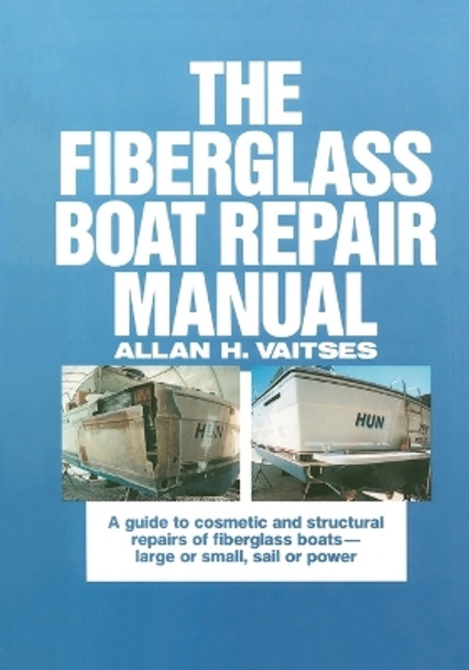 The Fiberglass Boat Repair Manual (Pb) by Allan Vaitses 9781265940805