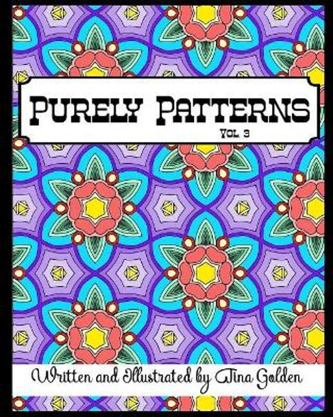 Purely Patterns Vol. 3 by Tina Golden 9781099663925