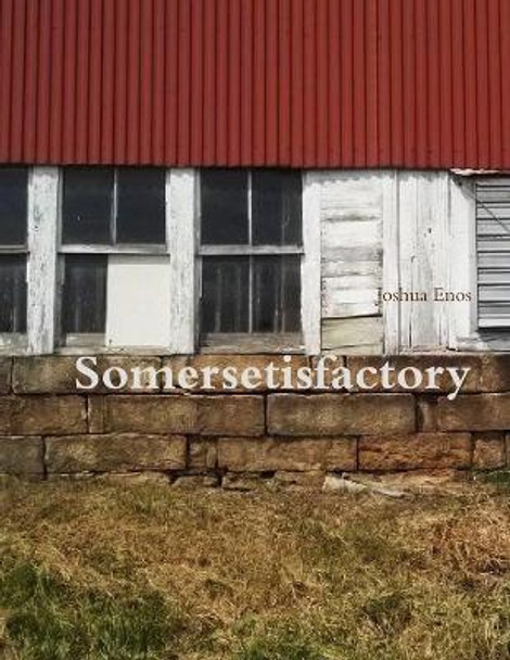 Somersetisfactory by Joshua Enos 9781105290770