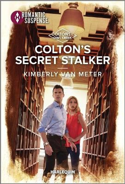 Colton's Secret Stalker by Kimberly Van Meter 9781335593986