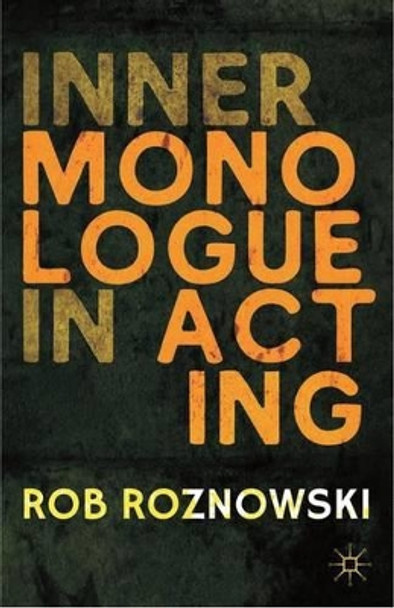 Inner Monologue in Acting by Rob Roznowski 9781137354280