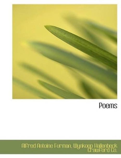 Poems by Alfred Antoine Furman 9781140585787