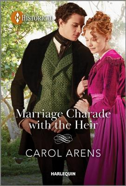 Marriage Charade with the Heir by Carol Arens 9781335596116