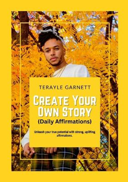 Create Your Own Story (Daily Affirmations) by Terayle Garnett 9781304768810