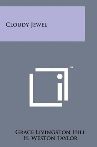 Cloudy Jewel by Grace Livingston Hill 9781169967335