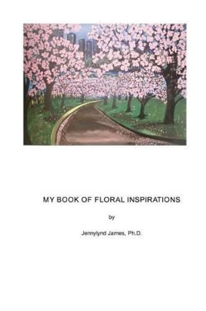 My Book of Floral Inspirations by Jennylynd (Lindy) James 9781320287876