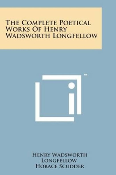 The Complete Poetical Works of Henry Wadsworth Longfellow by Henry Wadsworth Longfellow 9781169981119