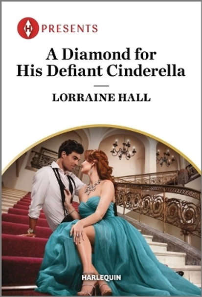 A Diamond for His Defiant Cinderella by Lorraine Hall 9781335593405