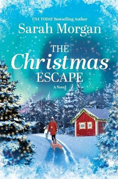 The Christmas Escape by Sarah Morgan 9781335462817