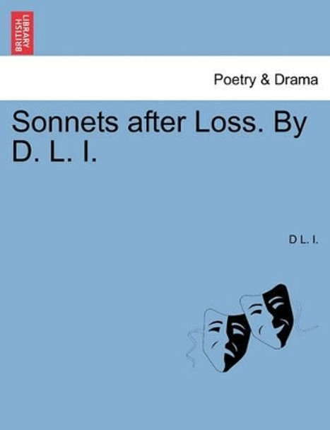 Sonnets After Loss. by D. L. I. by D L I 9781241543174