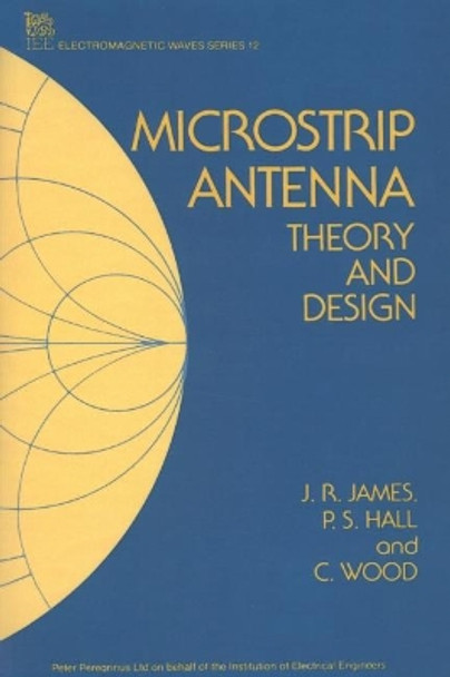 Microstrip Antenna Theory and Design by J. R. James 9780863410888